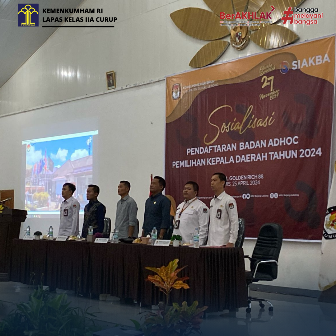 Sebagai bentuk Sinergitas, Lapas Curup hadiri Sosialisasi Pendaftaran Badan Adhoc Pemilihan Kepala Daerah Tahun 2024